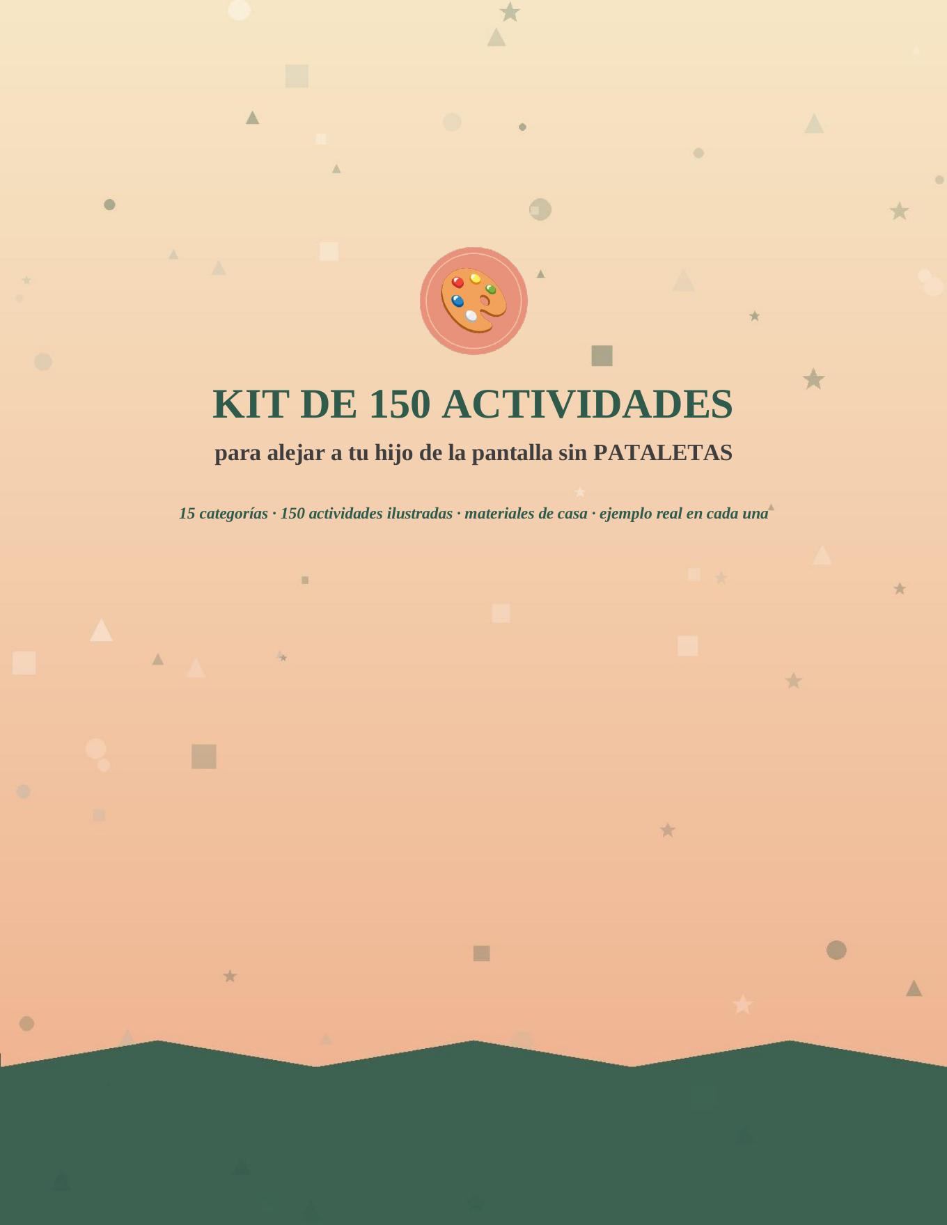 Kit 150 actividades para alejar a tu hijo de las pantallas sin pataletas